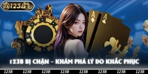 123b Bị Chặn – Khám Phá Lý Do Và Cách Khắc Phục Nhanh Chóng!