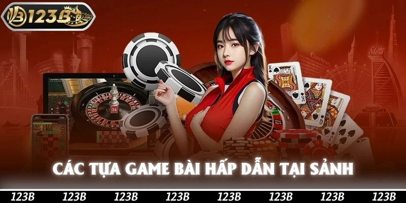 Các tựa game bài hấp dẫn tại sảnh cho cược thủ