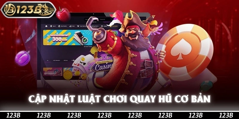 Cập nhật về luật chơi quay hũ cơ bản nhất