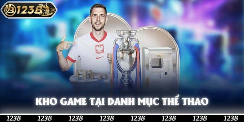 Vô vàn kèo cược hấp dẫn tại sảnh thể thao 123b