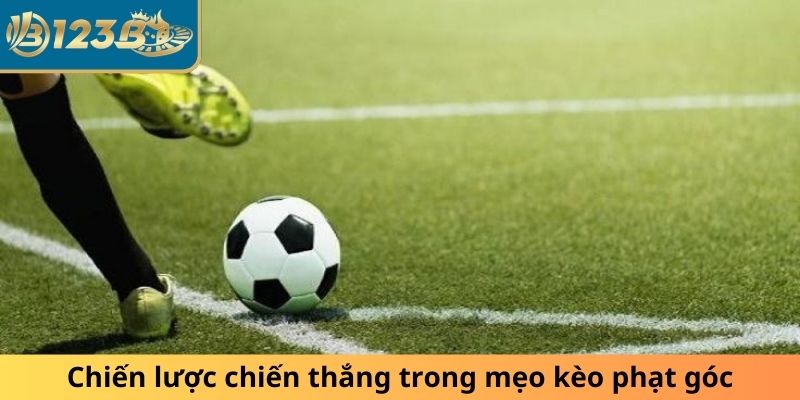 Chiến lược chiến thắng trong mẹo kèo phạt góc