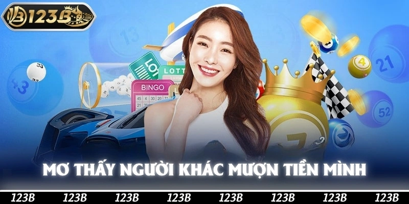 Trường hợp bạn nằm mơ thấy người khác đang mượn tiền mình