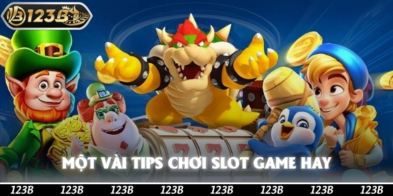 Một vài tips chơi slot game hay