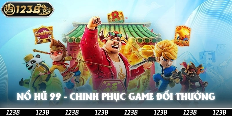 Nổ Hũ 99 - Chinh Phục Các Game Đổi Thưởng Top 1 Châu Á